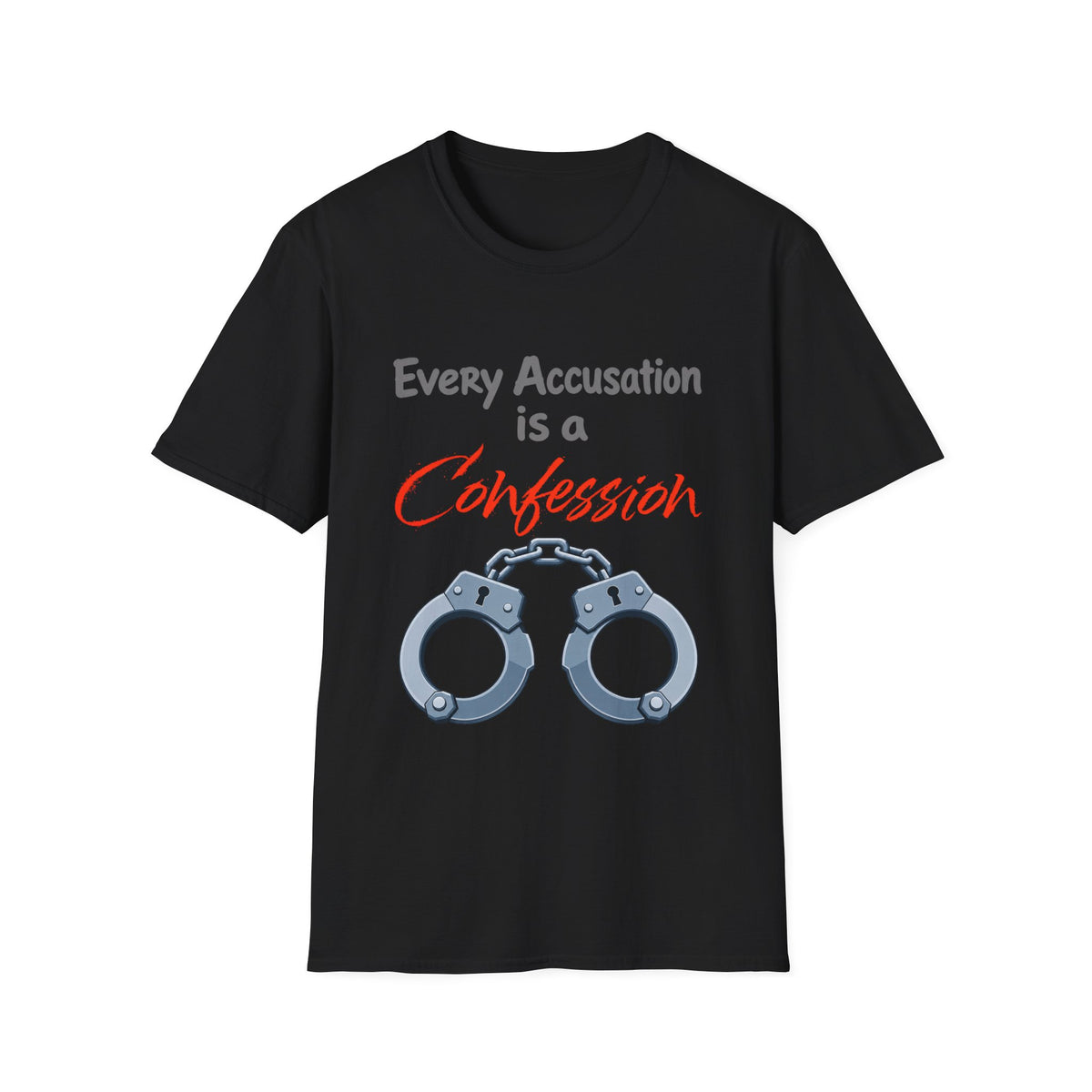 Every Accusation Is a Confession T-Shirt — Handcuff Graphic Legal Rights Tee